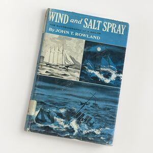 WIND & SALT SPRAY-The Autobiography of a Sailor-John T. Rowland-1st Ed HC DJ